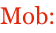 Mob: